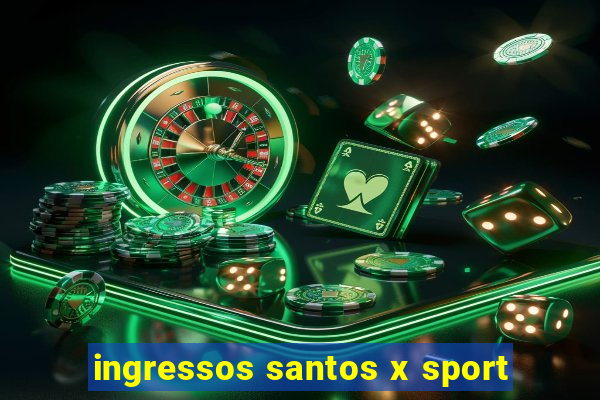 ingressos santos x sport